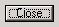 Close button